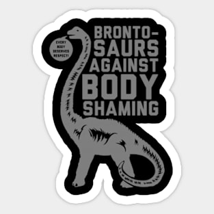 BRONTOSAURS AGAINST BODY SHAMING Sticker